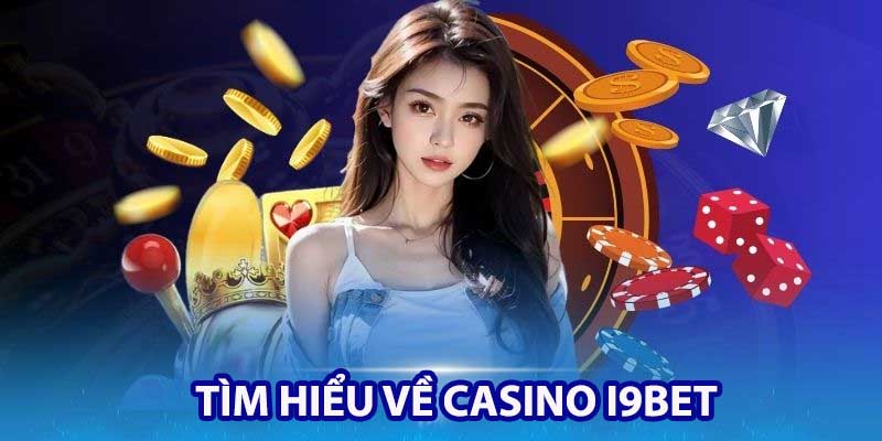 Tìm hiểu về Casino I9bet